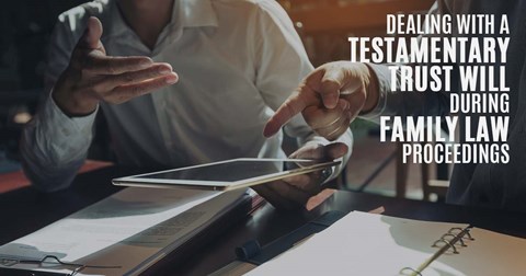 Dealing with a testamentary trust during family law property settlement negotiations